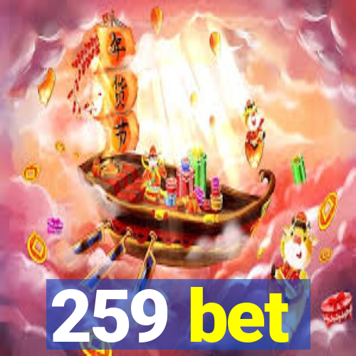 259 bet